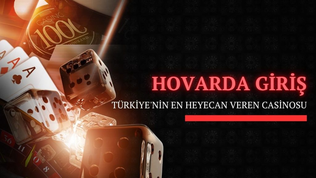 Hovarda Giriş | Türkiye’nin En Heyecan Veren Casinosu